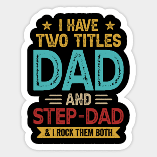 I Have Two Titles Dad And Step Dad Funny Fathers Day Sticker